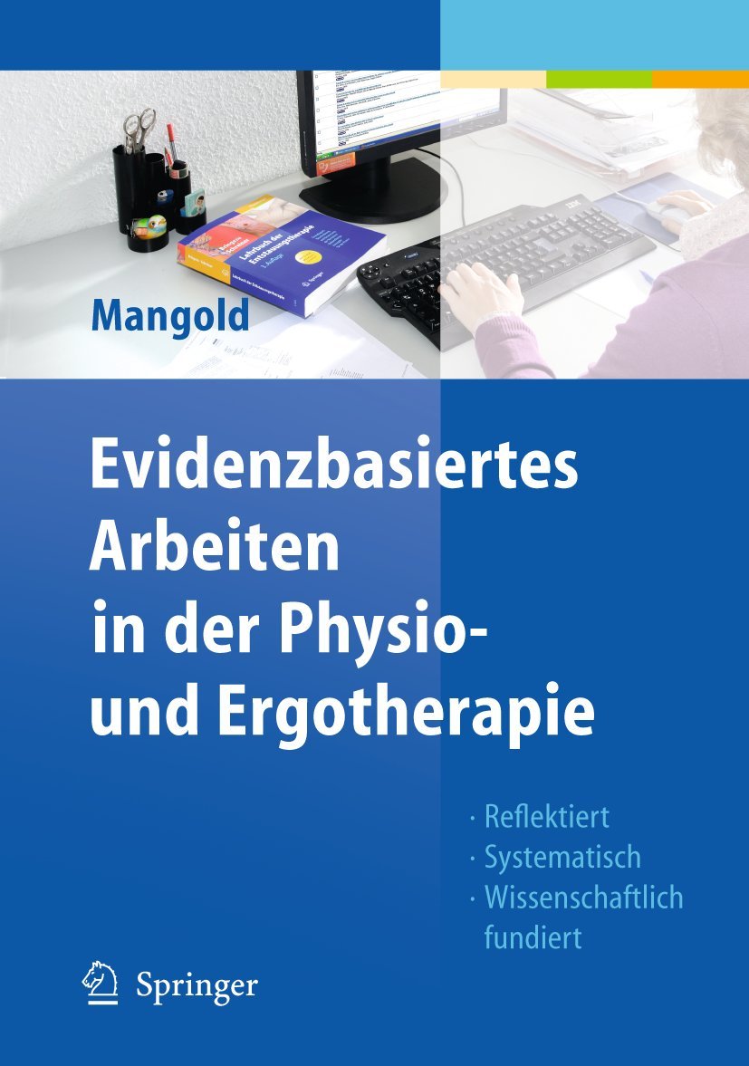 Evidenzbasiertes Arbeiten in der Physio- und Ergotherapie: Reflektiert - Systematisch - Wissenschaftlich fundiert (German Edition) Medicine