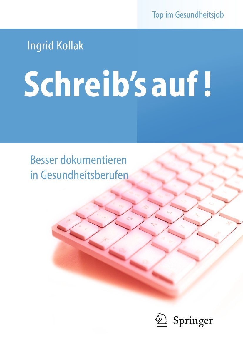 Schreib's auf! : Besser dokumentieren in Gesundheitsberufen Medicine