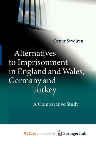 Alternatives to Imprisonment in England and Wales, Germany and Turkey: A Comparative Study Law