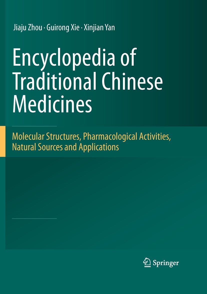 Encyclopedia of Traditional Chinese Medicines - Molecular Structures, Pharmacological Activities, Natural Sources and Applications Medicine