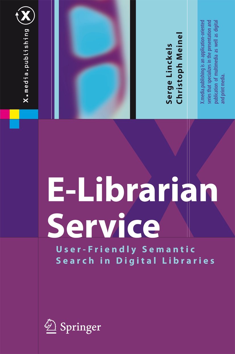 E-Librarian Service: User-Friendly Semantic Search in Digital Libraries (X.media.publishing) Computer Science