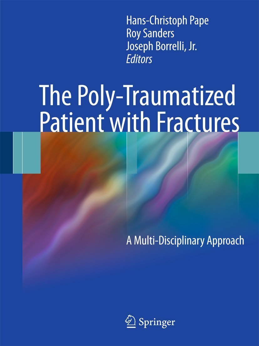 The Poly-Traumatized Patient With Fractures: A Multi-Disciplinary Approadh book