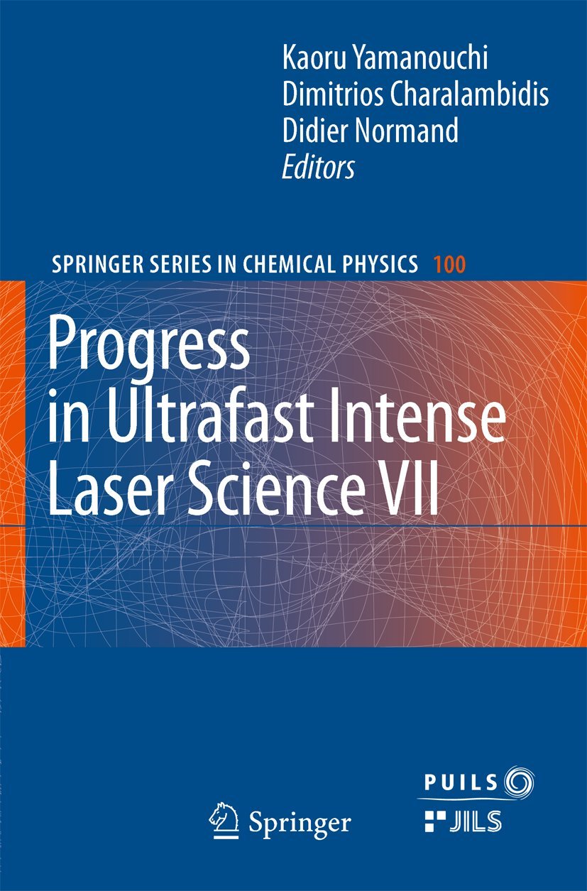 Progress in Ultrafast Intense Laser Science VII (Springer Series in Chemical Physics, 100, Band 100) Natural Sciences