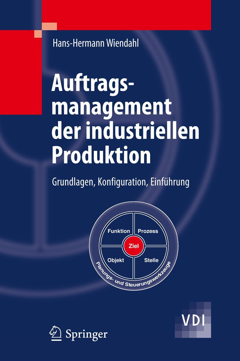 Auftragsmanagement der industriellen Produktion: Grundlagen, Konfiguration, Einführung (VDI-Buch) Law