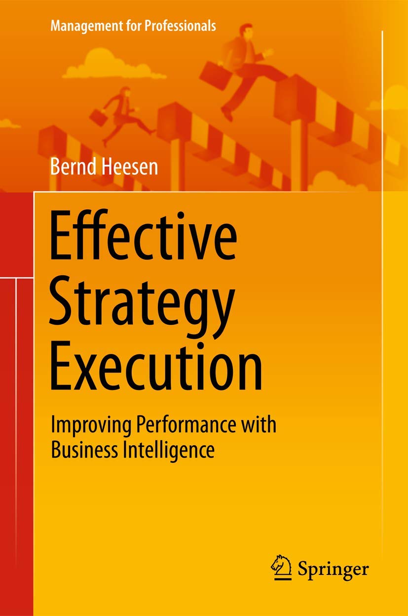 Product Image: Effective Strategy Execution: Improving Performance with Business Intelligence (Management for Professionals)