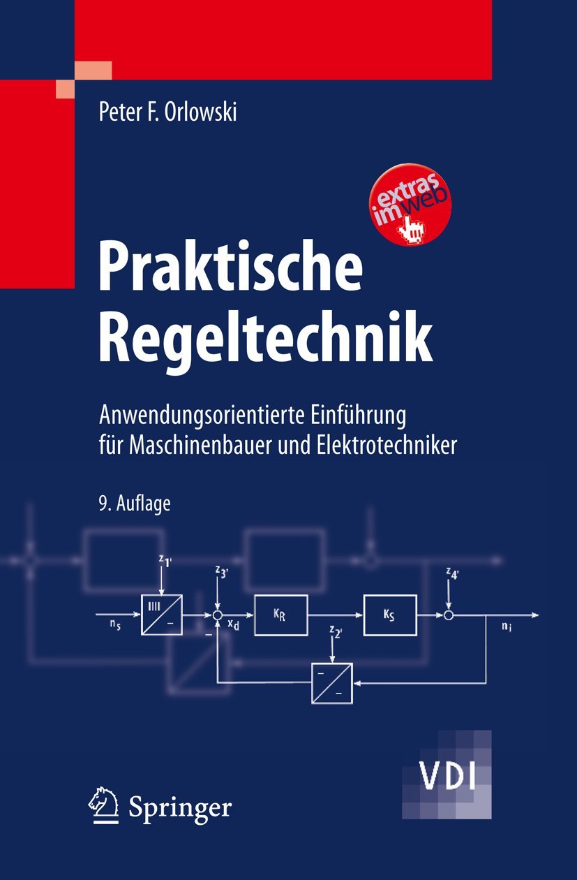 Praktische Regeltechnik: Anwendungsorientierte Einführung für Maschinenbauer und Elektrotechniker (VDI-Buch) Business & Technology