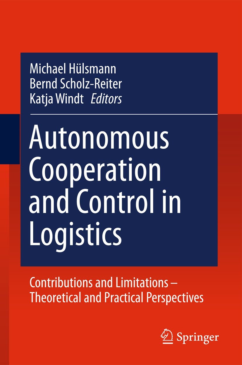 Autonomous Cooperation and Control in Logistics: Contributions and Limitations - Theoretical and Practical Perspectives Law