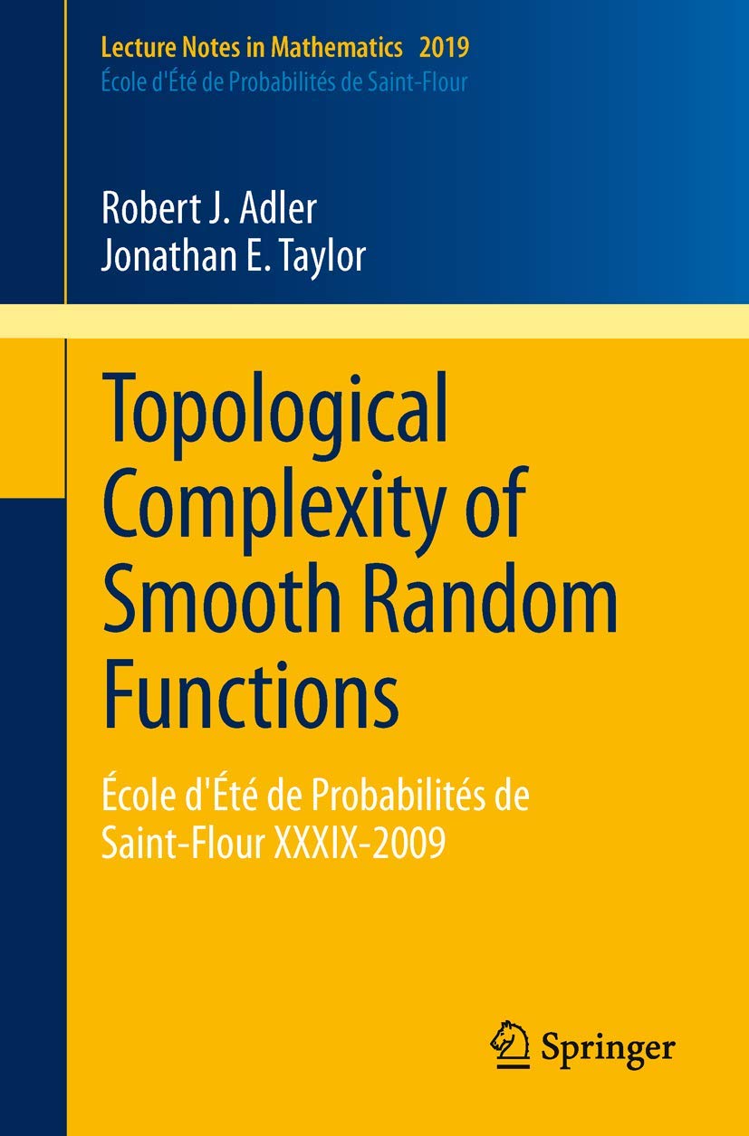 Topological Complexity of Smooth Random Functions: École d'Été de Probabilités de Saint-Flour XXXIX-2009 Mathematics