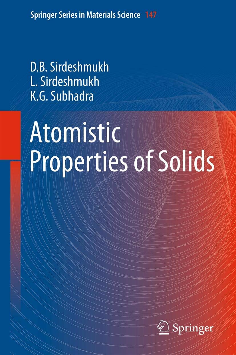 Atomistic Properties of Solids (Springer Series in Materials Science, 147, Band 147) Business & Technology