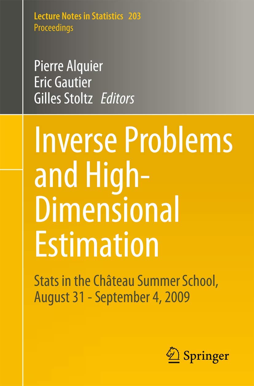Inverse Problems and High-Dimensional Estimation: Stats in the Château Summer School, August 31 - September 4, 2009 book