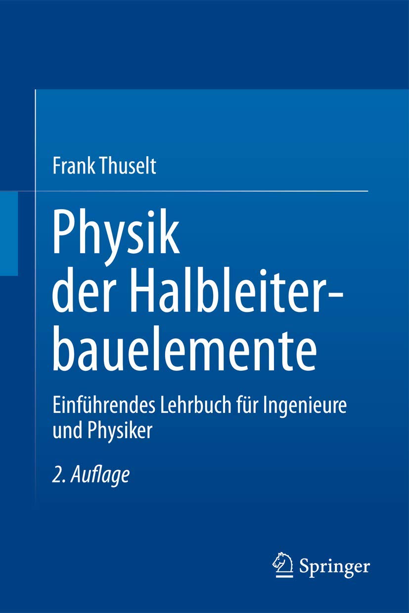 Physik Der Halbleiterbauelemente: Einfuhrendes Lehrbuch Fur Ingenieure Und Physiker Professional & Reference Books