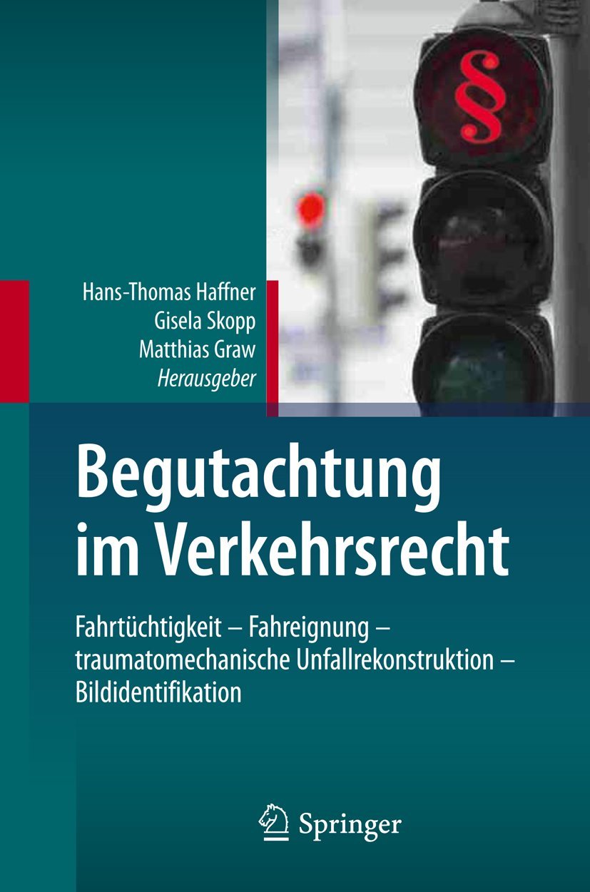 Begutachtung im Verkehrsrecht: Fahrtüchtigkeit - Fahreignung - traumatomechanische Unfallrekonstruktion - Bildidentifikation Medicine