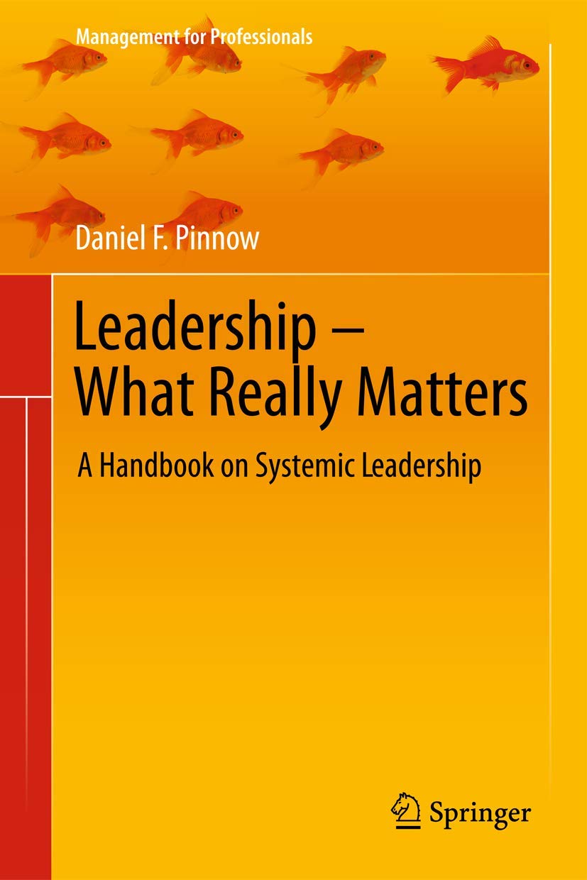 Leadership - What Really Matters: A Handbook on Systemic Leadership (Management for Professionals) Law