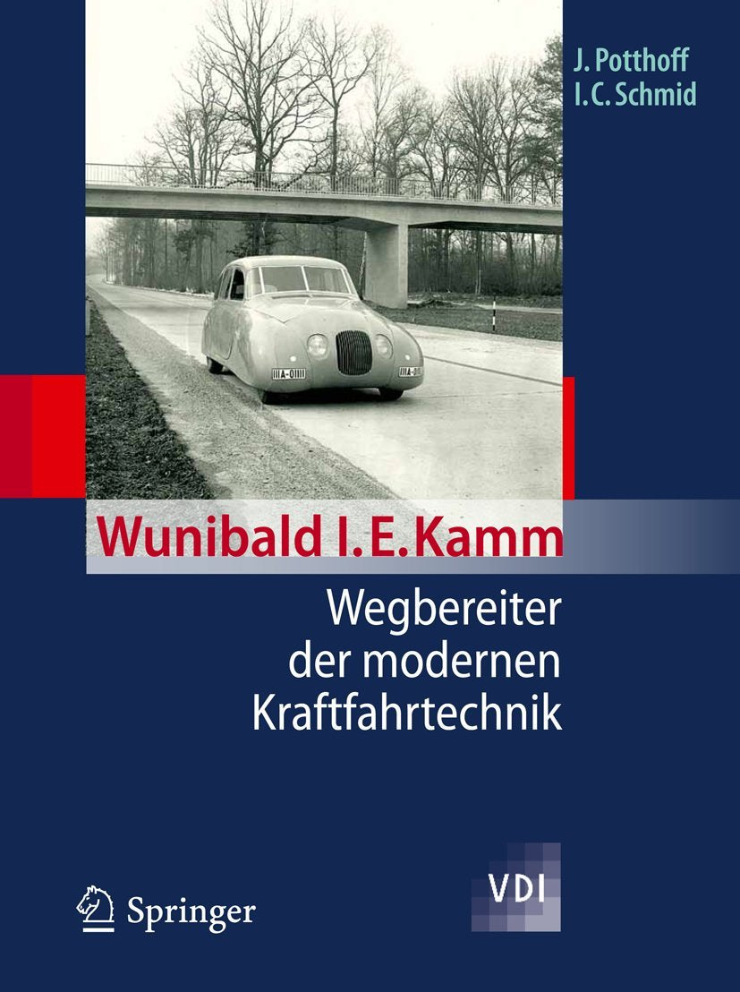 Wunibald I. E. Kamm - Wegbereiter der modernen Kraftfahrtechnik (VDI-Buch) Business & Technology