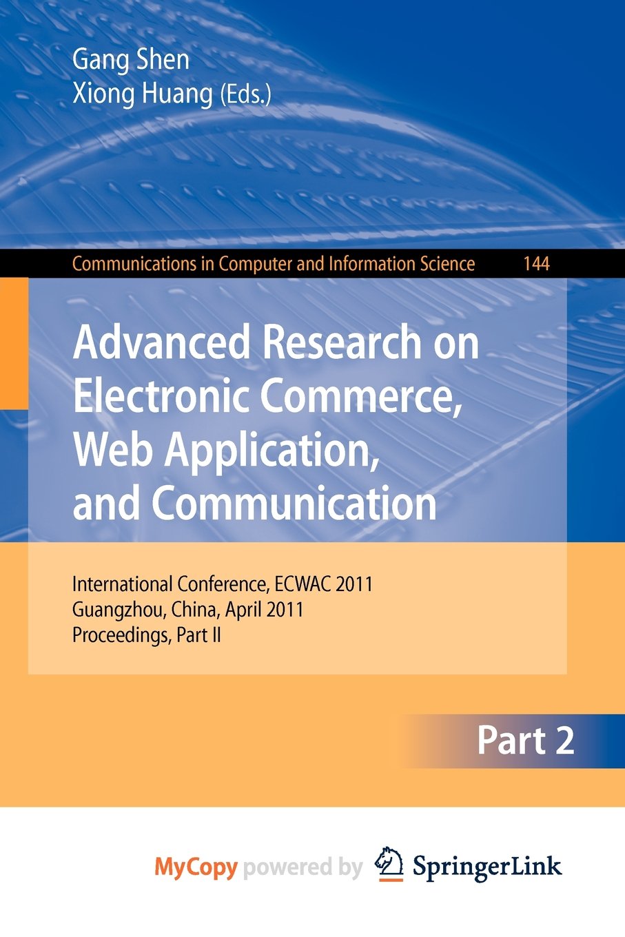 Advanced Research on Electronic Commerce, Web Application, and Communication: International Conference, ECWAC 2011, Guangzhou, China, April 16-17, 2011. Proceedings, Part II Business, Finance & Career