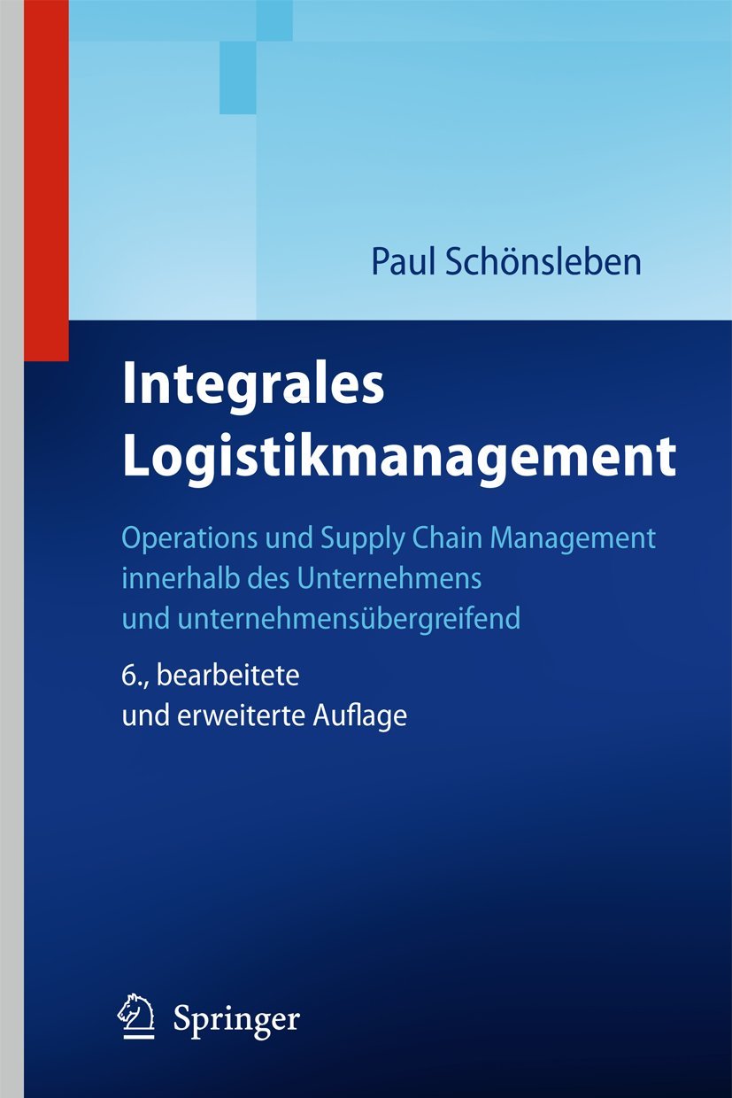 Integrales Logistikmanagement: Operations und Supply Chain Management innerhalb des Unternehmens und unternehmensübergreifend Business, Finance & Career