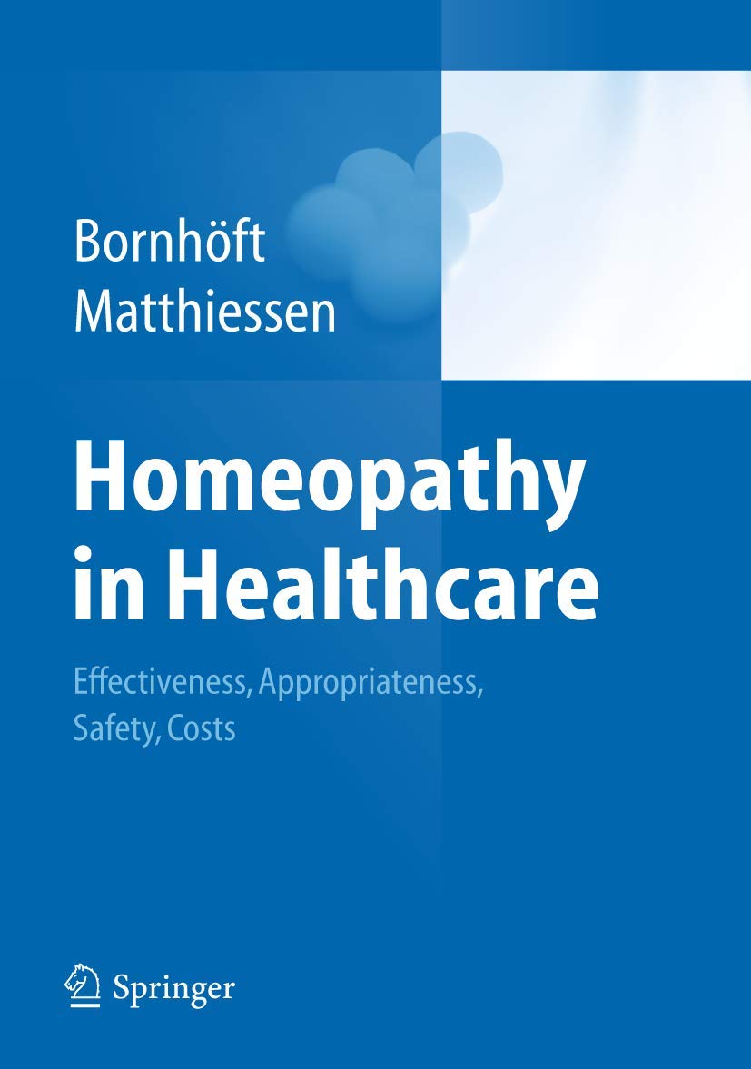 Homeopathy in Healthcare: Effectiveness, Appropriateness, Safety, Costs Medicine