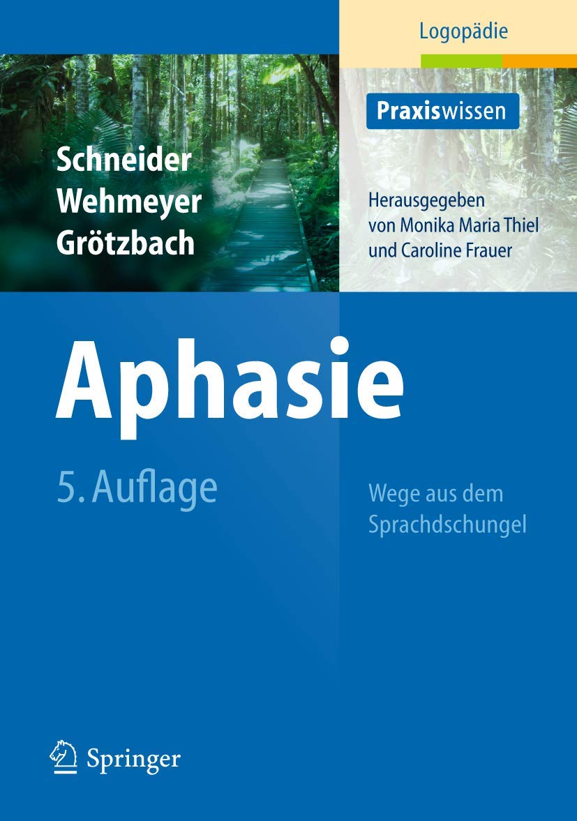 Aphasie: Wege aus dem Sprachdschungel (Praxiswissen Logopädie) Medicine