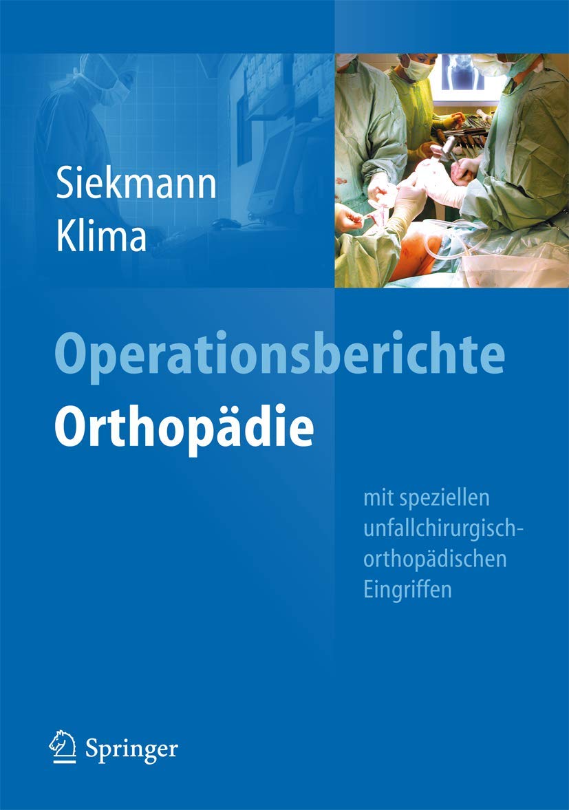 Operationsberichte Orthopädie: Mit speziellen unfallchirurgisch-orthopädischen Eingriffen Medicine