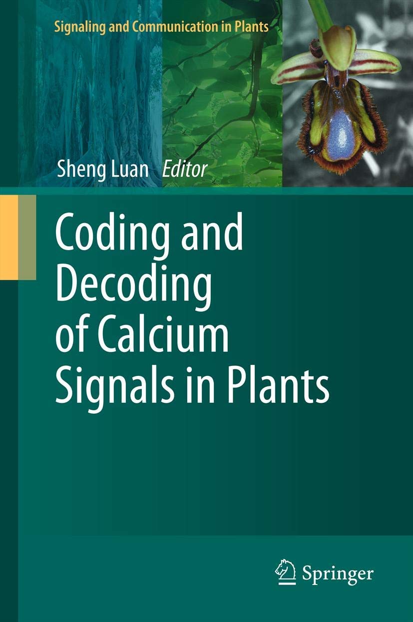 Coding and Decoding of Calcium Signals in Plants (Signaling and Communication in Plants, 10, Band 10) Medicine