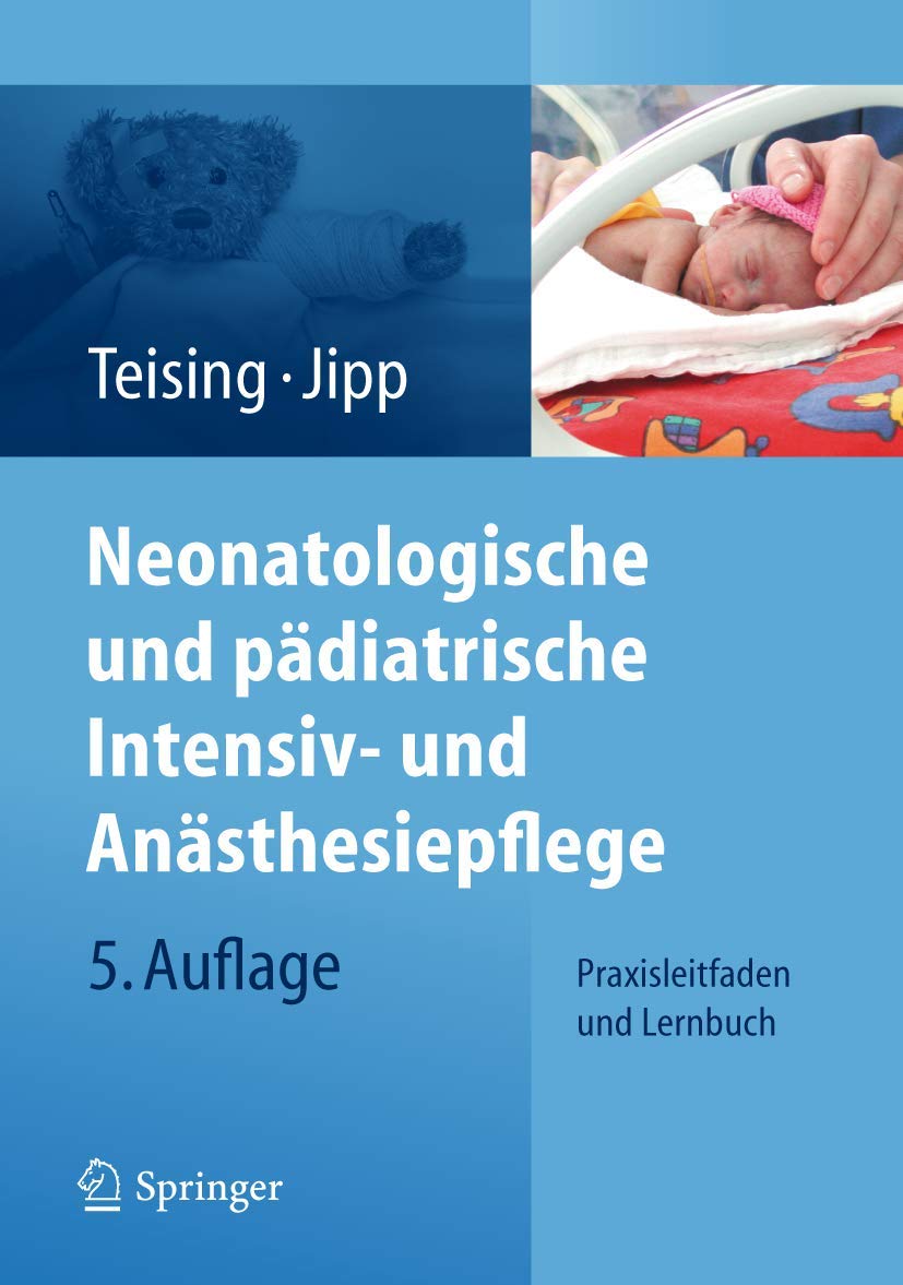 Neonatologische und pädiatrische Intensiv- und Anästhesiepflege: Praxisleitfaden und Lernbuch Medicine