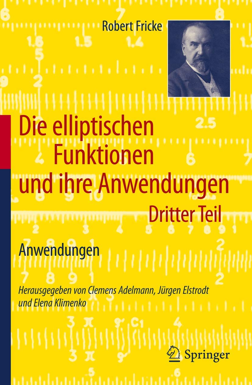Die elliptischen Funktionen und ihre Anwendungen: Dritter Teil: Anwendungen Mathematics