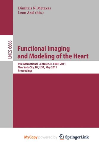 Functional Imaging and Modeling of the Heart: 6th International Conference, FIMH 2011, New York City, NY, USA, May 25-27, 2011, Proceedings Computer Science
