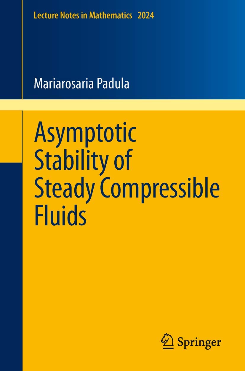 Asymptotic Stability of Steady Compressible Fluids (Lecture Notes in Mathematics, Band 2024) Business & Technology