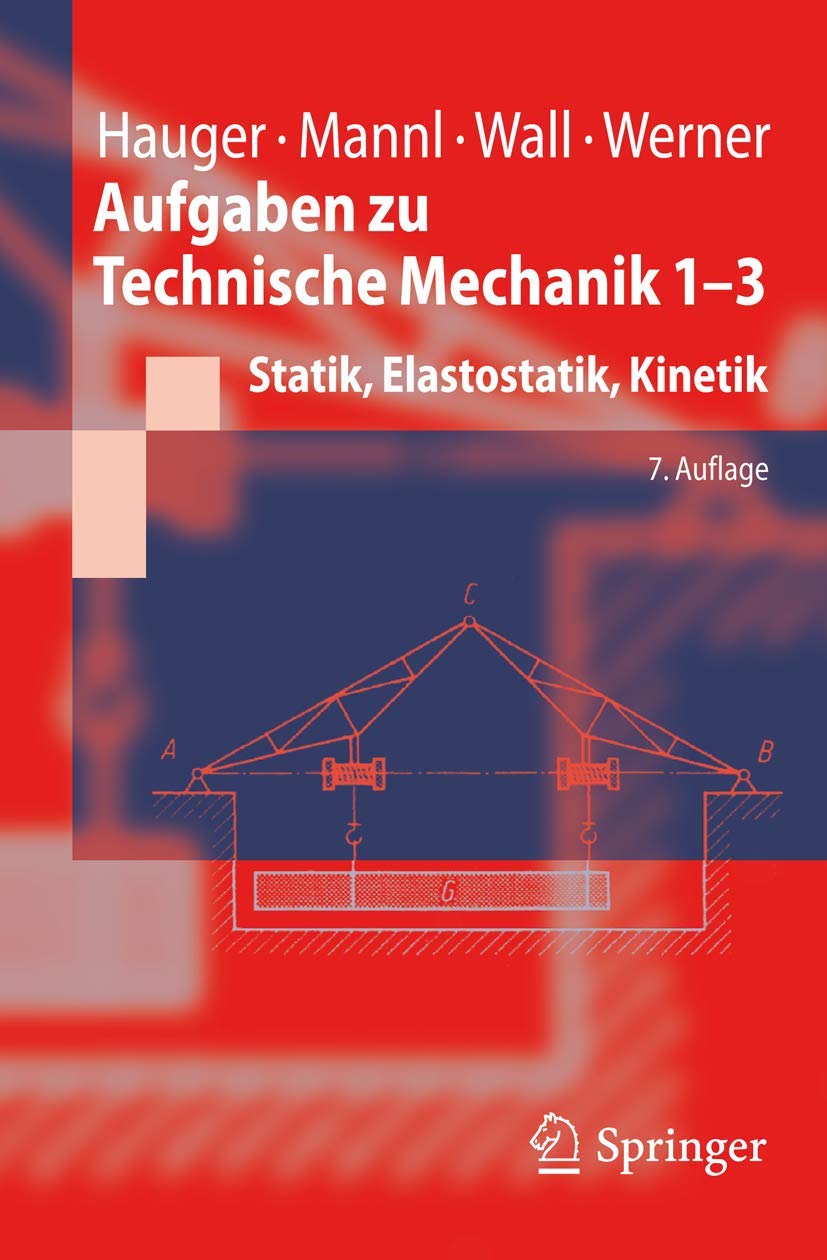 Aufgaben zu Technische Mechanik 1-3: Statik, Elastostatik, Kinetik (Springer-Lehrbuch) Media & Communication