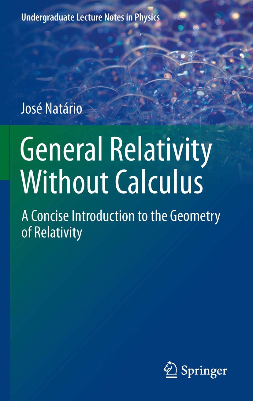 General Relativity Without Calculus: A Concise Introduction to the Geometry of Relativity (Undergraduate Lecture Notes in Physics) Mathematics