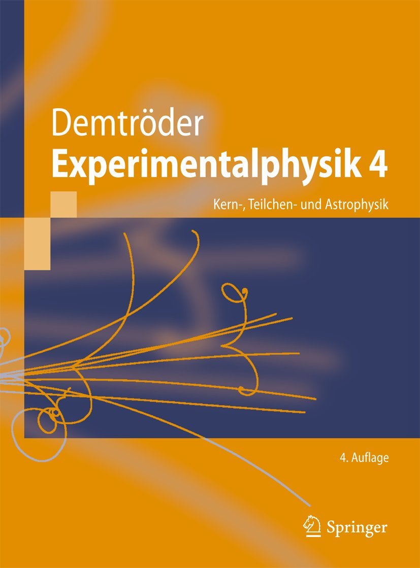 Experimentalphysik 4: Kern-, Teilchen- und Astrophysik (Springer-Lehrbuch) Natural Sciences