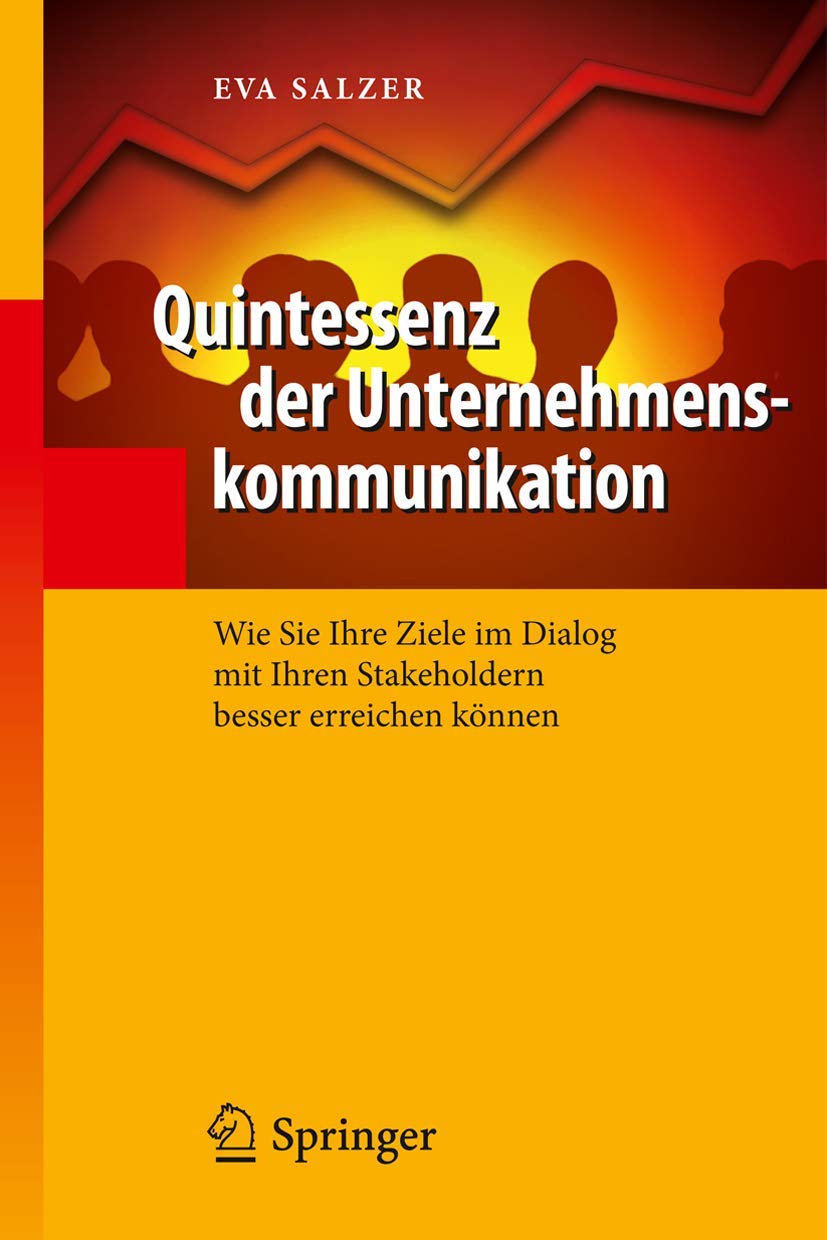 Quintessenz der Unternehmenskommunikation: Wie Sie Ihre Ziele im Dialog mit Ihren Stakeholdern besser erreichen können (Quintessenz-Reihe) Law
