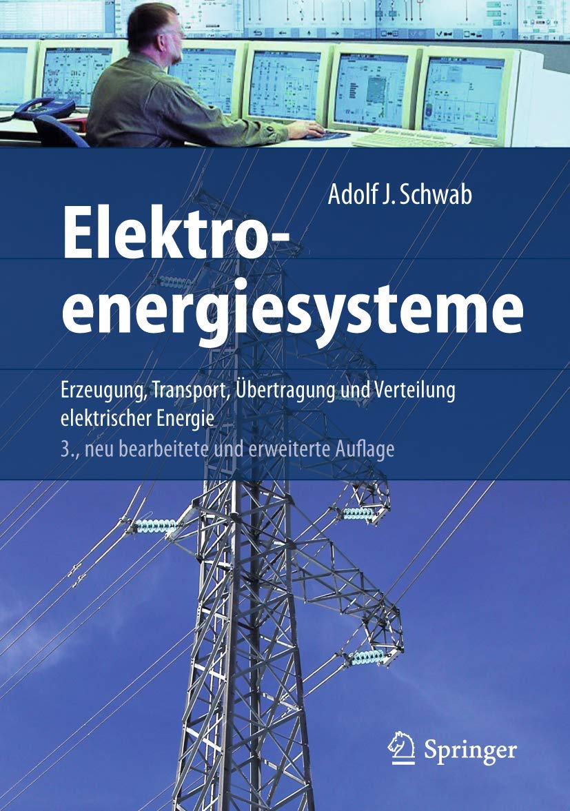 Elektroenergiesysteme: Erzeugung, Transport, Übertragung und Verteilung elektrischer Energie Business & Technology