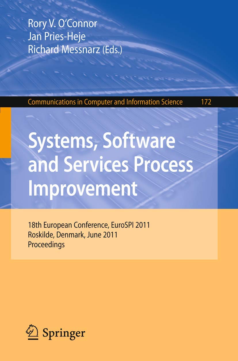 Systems, Software and Services Process Improvement: 18th European Conference, EuroSPI 2011, Roskilde, Denmark, June 27-29, 2011, Proceedings ... and Information Science, 172, Band 172) Business, Finance & Career