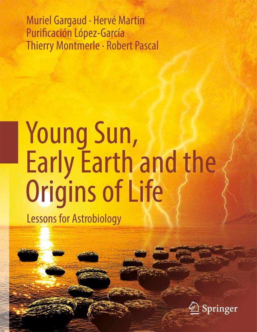 Young Sun, Early Earth and the Origins of Life: Lessons for Astrobiology book