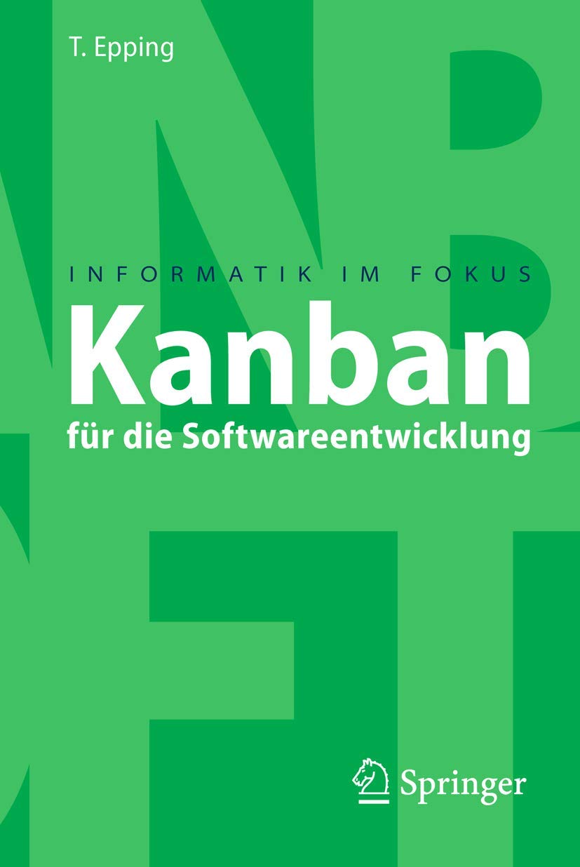 Kanban für die Softwareentwicklung (Informatik im Fokus) (German Edition) Law