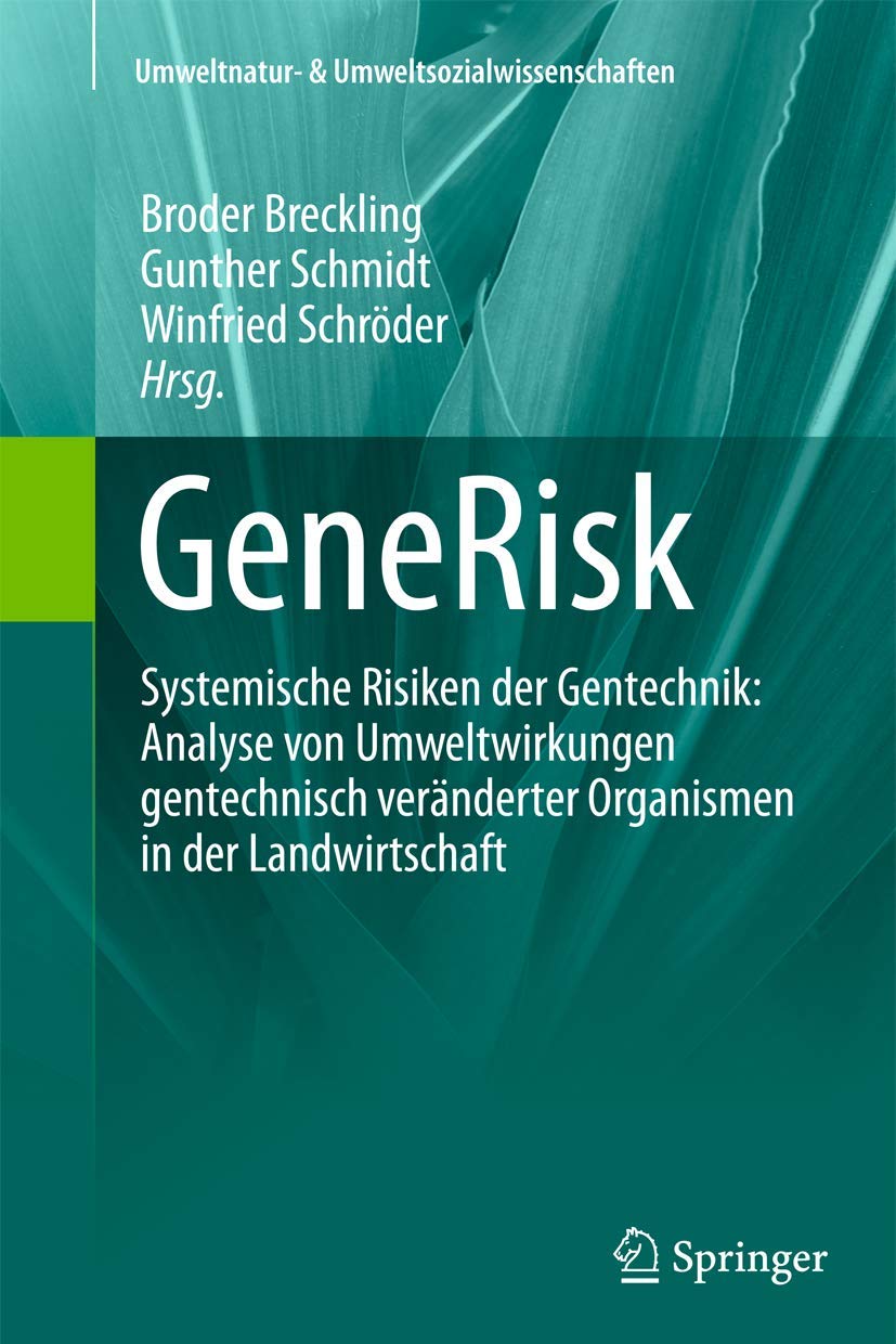 GeneRisk: Systemische Risiken der Gentechnik: Analyse von Umweltwirkungen gentechnisch veränderter Organismen in der Landwirtschaft (Umweltnatur- & Umweltsozialwissenschaften) Business & Technology