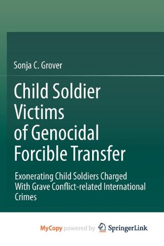 Child Soldier Victims of Genocidal Forcible Transfer: Exonerating Child Soldiers Charged With Grave Conflict-related International Crimes Law