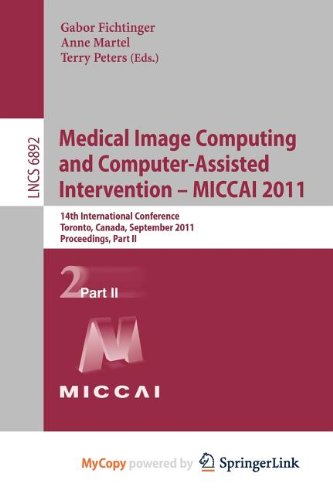 Medical Image Computing and Computer-Assisted Intervention - MICCAI 2011: 14th International Conference, Toronto, Canada, September 18-22, 2011, Proceedings, Part II Computer Science