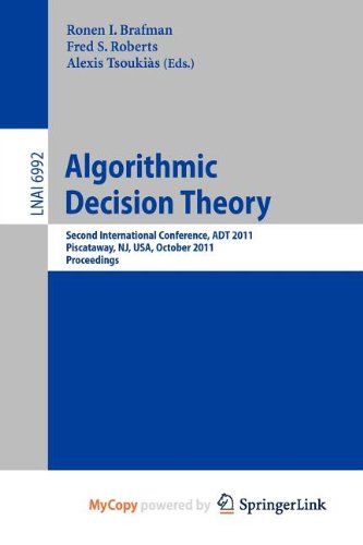 Algorithmic Decision Theory: Second International Conference, ADT 2011, Piscataway, NJ, USA, October 26-28, 2011. Proceedings Computer Science