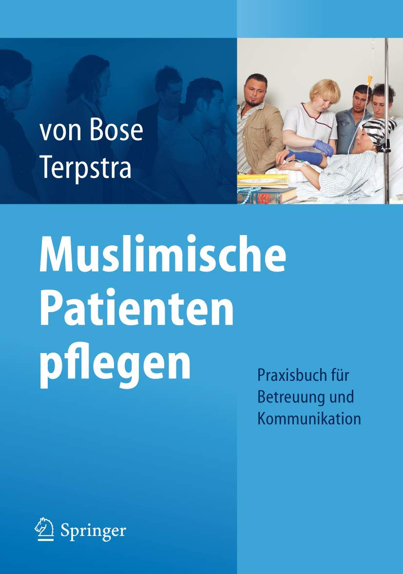 Muslimische Patienten pflegen: Praxisbuch für Betreuung und Kommunikation Medicine