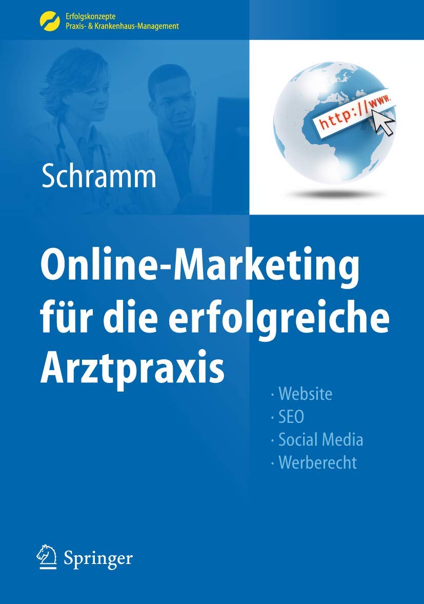 Online-Marketing für die erfolgreiche Arztpraxis: Website, SEO, Social Media, Werberecht (Erfolgskonzepte Praxis- & Krankenhaus-Management) Medicine