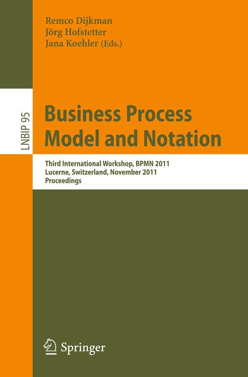 Business Process Model and Notation: Third International Workshop, BPMN 2011, Lucerne, Switzerland, November 2011 Proceedings book