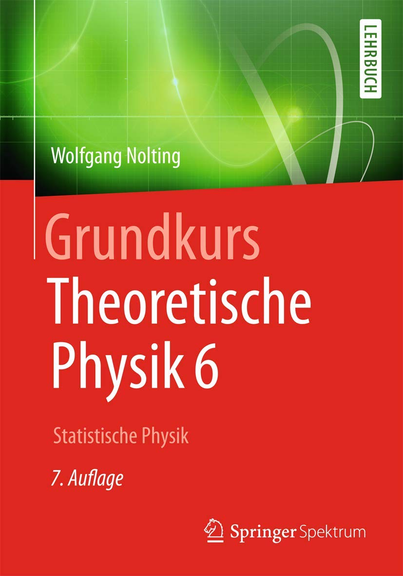Grundkurs Theoretische Physik 6: Statistische Physik (Springer-Lehrbuch) Computer Science