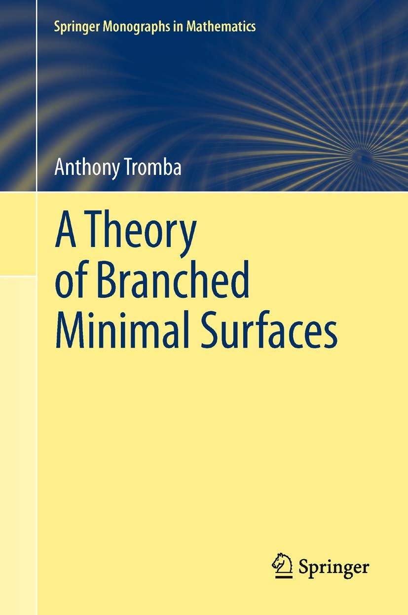 A Theory of Branched Minimal Surfaces (Springer Monographs in Mathematics) Mathematics
