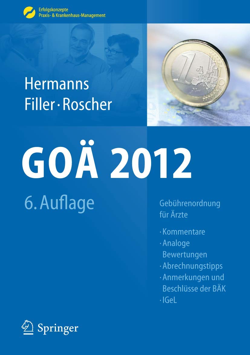 G.O.Ä. 2012: Gebührenordnung für Ärzte - Kommentare, Analoge Bewertungen, Abrechnungstipps, Anmerkungen und Beschlüsse der BÄK, IGeL (Erfolgskonzepte Praxis- & Krankenhaus-Management) (German Edition) Medicine