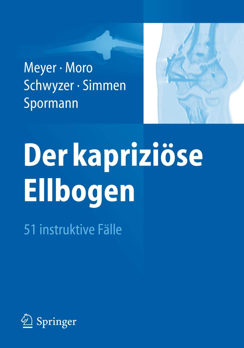Der kapriziöse Ellbogen: 51 instruktive Fälle Medicine