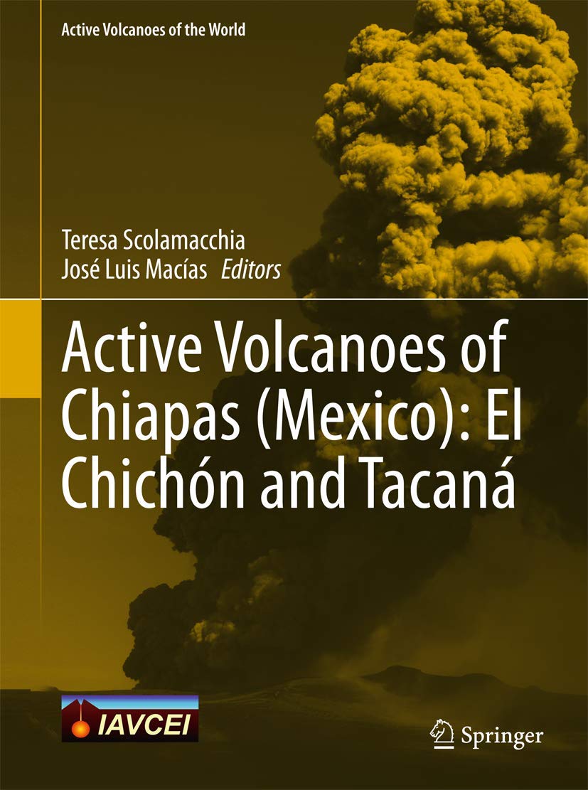 Active Volcanoes of Chiapas (Mexico): El Chichón and Tacaná (Active Volcanoes of the World) Geology & Geography