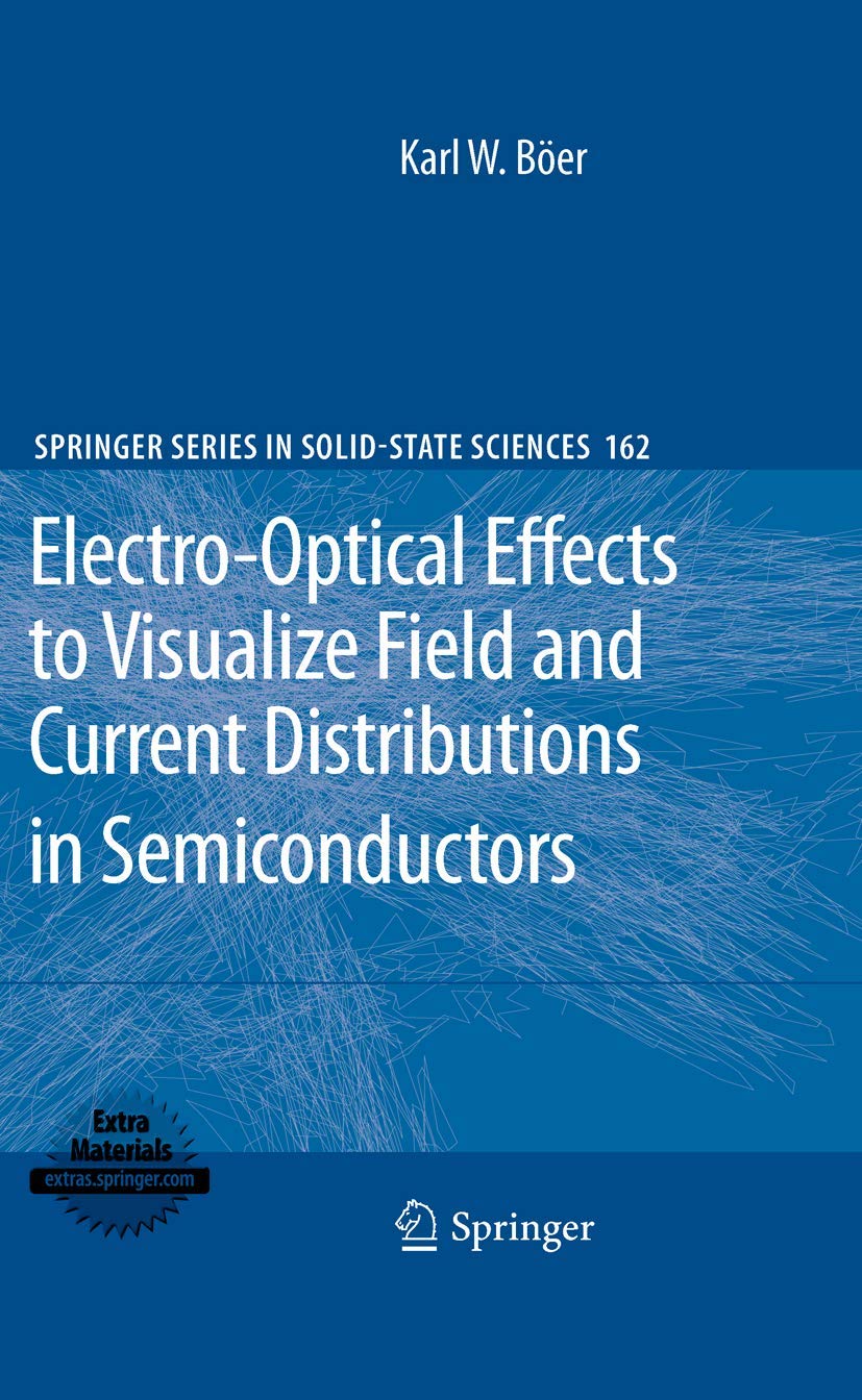 Electro-Optical Effects to Visualize Field and Current Distributions in Semiconductors (Springer Series in Solid-State Sciences, Band 162) Business & Technology