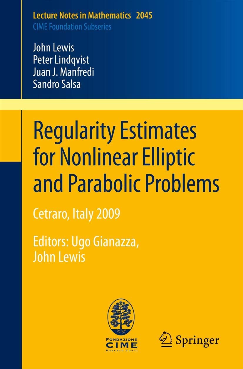 Regularity Estimates for Nonlinear Elliptic and Parabolic Problems: Cetraro, Italy 2009 (C.I.M.E. Foundation Subseries, Band 2045) Mathematics